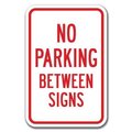 Signmission No Parking Betweens 12inx18in Heavy Gauge Aluminums, A-1218 No Parkings - Betweens A-1218 No Parking Signs - Between Signs